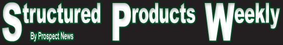 Prospect News Structured Products Weekly